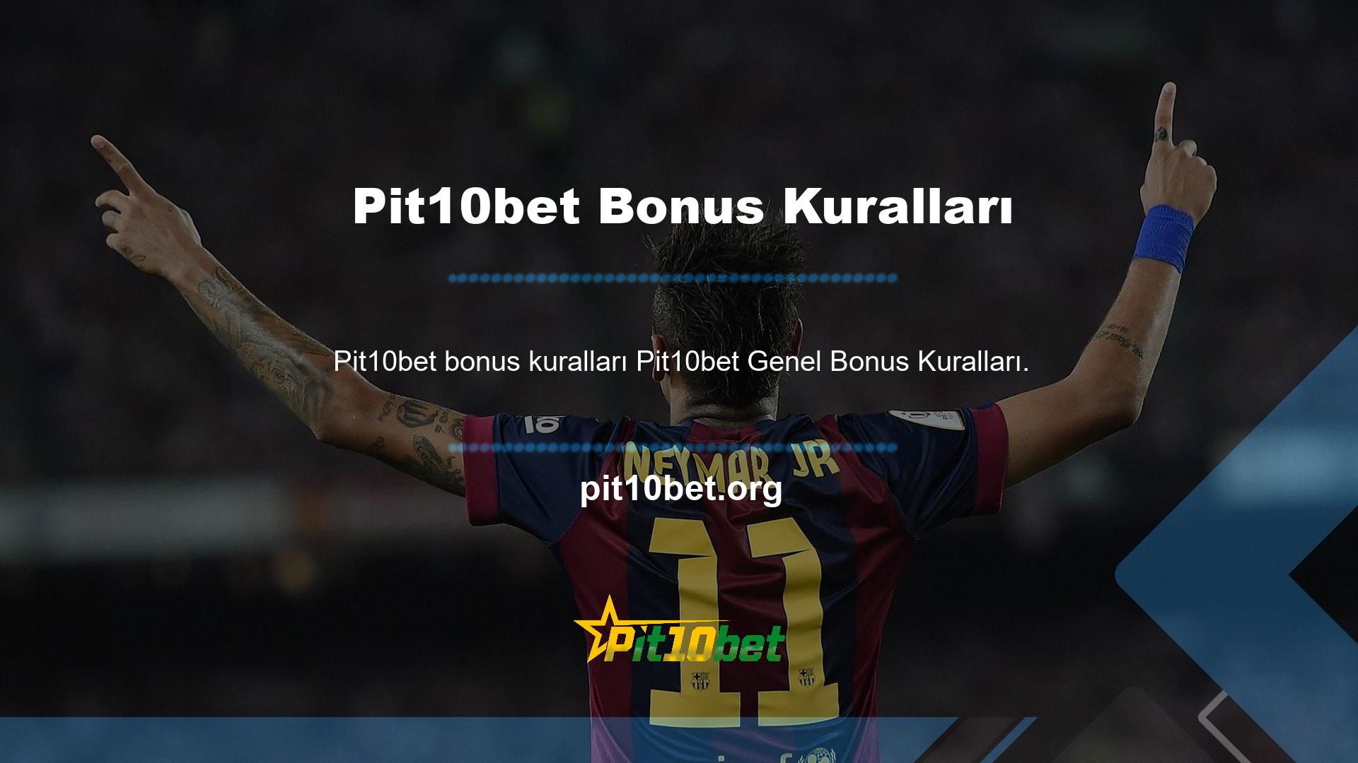 Pit10bet Bonus Kuralları Sitedeki tüm kullanıcılar için geçerlidir